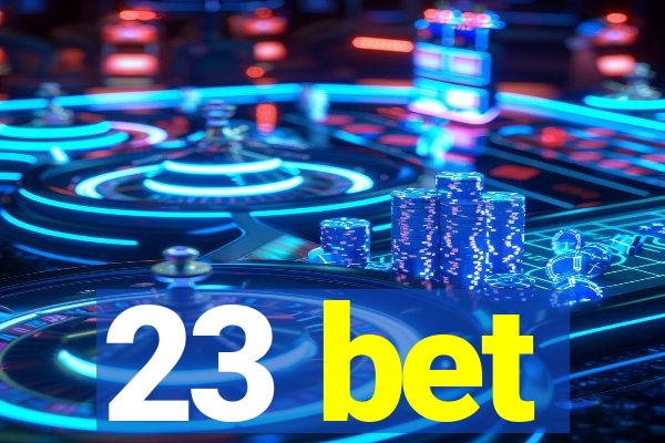 23 bet